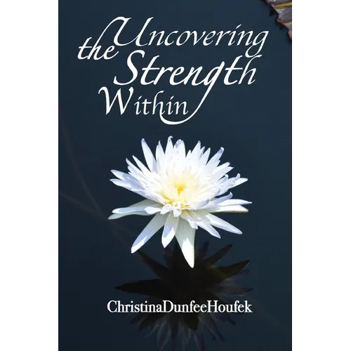 Uncovering the Strength Within - Paperback