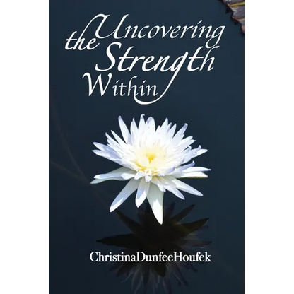 Uncovering the Strength Within - Paperback