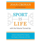 Sport Is Life with the Volume Turned Up: Lessons Learned That Apply to Business and Life - Hardcover