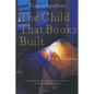 The Child That Books Built: A Life in Reading - Paperback
