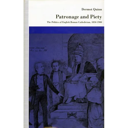 Patronage and Piety: The Politics of English Roman Catholicism, 1850-1900 - Hardcover
