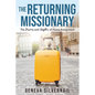 The Returning Missionary: The Sorrows and Laughter of Home Assignment - Paperback