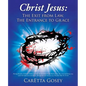 Christ Jesus: The Exit from Law, The Entrance to Grace - Paperback