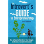The Introvert's Guide to Entrepreneurship: How to Make the Most Out of Your Strengths and Become a Successful Entrepreneur - Paperback