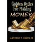Golden Rules For Making Money - Paperback