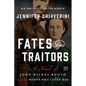 Fates and Traitors: A Novel of John Wilkes Booth and the Women Who Loved Him - Paperback