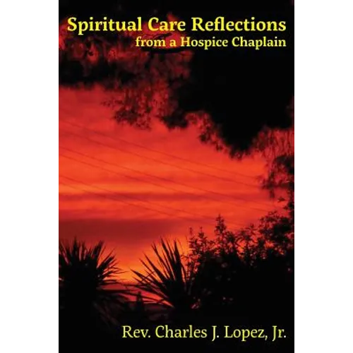 Spiritual Care Reflections from a Hospice Chaplain - Paperback