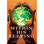 Within His Keeping: God's Amazing Embrace of Your Life - Hardcover