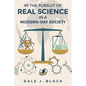 In the Pursuit of Real Science in a Modern-Day Society - Paperback