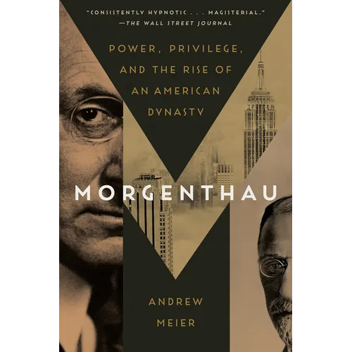 Morgenthau: Power, Privilege, and the Rise of an American Dynasty - Paperback