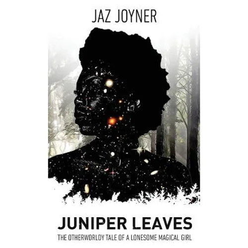 Juniper Leaves: The Otherworldly Tale of a Lonesome Magical Girl - Hardcover