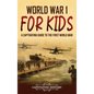 World War 1 for Kids: A Captivating Guide to the First World War - Hardcover