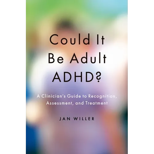 Could It Be Adult Adhd?: A Clinician's Guide to Recognition, Assessment, and Treatment - Paperback
