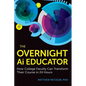 The Overnight AI Educator: How College Faculty Can Transform Their Course in 24 Hours - Paperback