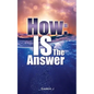 How: IS the Answer - Paperback