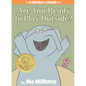 Are You Ready to Play Outside?-An Elephant and Piggie Book - Hardcover