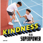 Kindness Is a Superpower - Hardcover