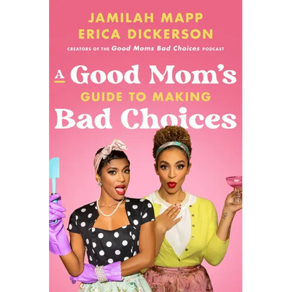 A Good Mom's Guide to Making Bad Choices - Hardcover
