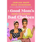 A Good Mom's Guide to Making Bad Choices - Hardcover