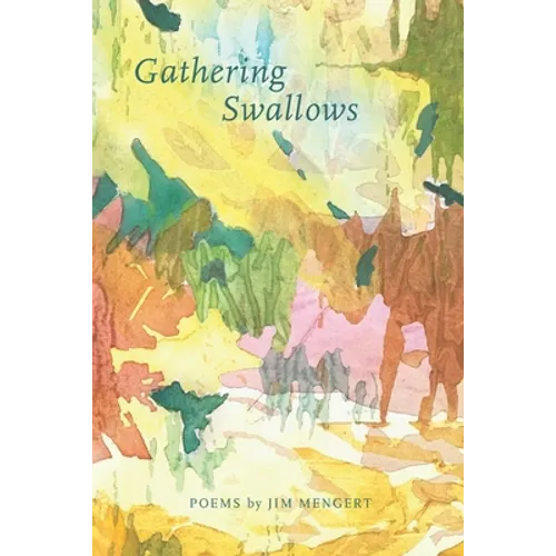 Gathering Swallows: Poems by Jim Mengert - Paperback
