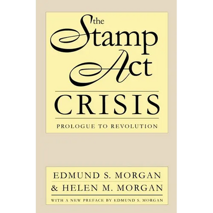 The Stamp Act Crisis: Prologue to Revolution - Paperback