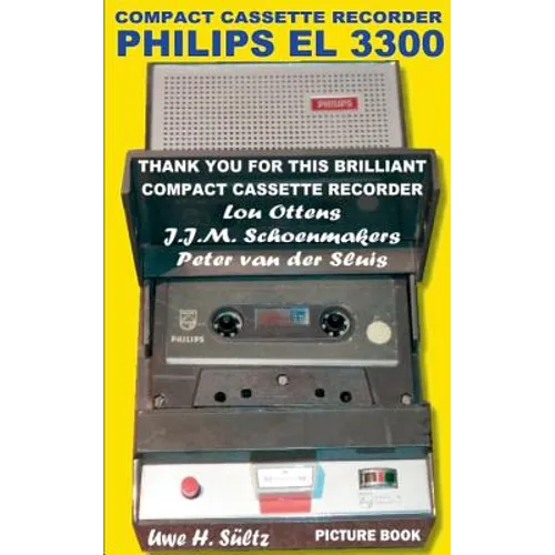 Compact Cassette Recorder Philips EL 3300 - Thank you for this brilliant Compact Cassette Recorder - Lou Ottens - Johannes Jozeph Martinus Schoenmaker - Paperback
