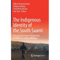 The Indigenous Identity of the South Saami: Historical and Political Perspectives on a Minority Within a Minority - Hardcover