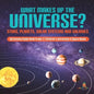 What Makes Up the Universe? Stars, Planets, Solar Systems and Galaxies Astronomy Guide Book Grade 3 Children's Astronomy & Space Books - Paperback