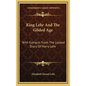 King Lehr And The Gilded Age: With Extracts From The Locked Diary Of Harry Lehr - Hardcover