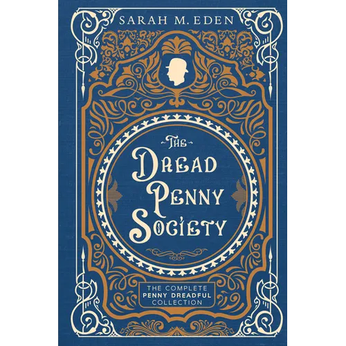 The Dread Penny Society: The Complete Penny Dreadful Collection - Hardcover
