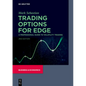 Trading Options for Edge: A Professional Guide to Volatility Trading - Hardcover