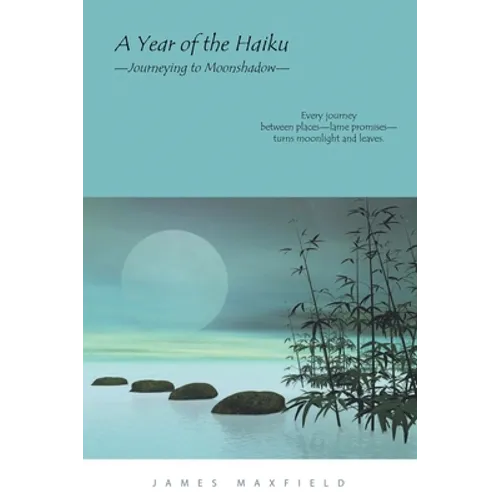 A Year of the Haiku: Journeying to Moonshadow - Paperback