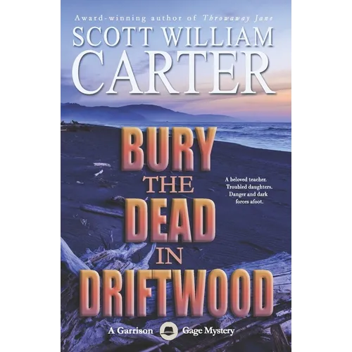 Bury the Dead in Driftwood: A Garrison Gage Mystery - Paperback
