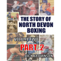 The Story of North Devon Boxing: Volume TWO, Part 2 - Paperback