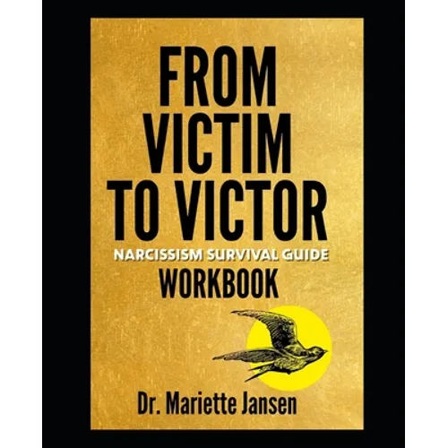 From Victim to Victor Workbook: Narcissism Survival Guide Workbook - Paperback