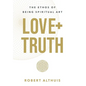 Love+Truth: The Ethos of Being Spiritual Art - Hardcover