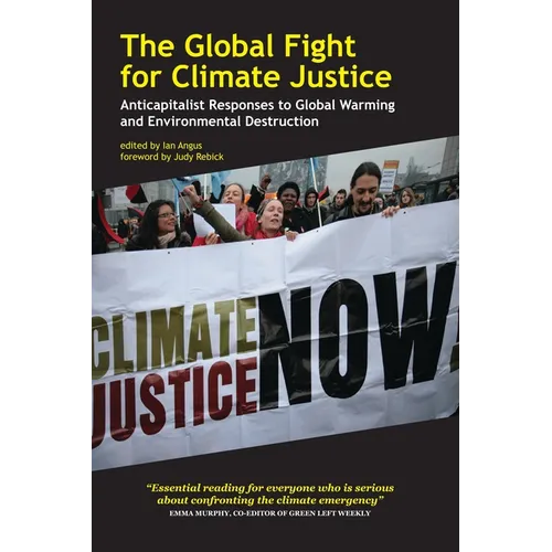 The Global Fight for Climate Justice: Anticapitalist Responses to Global Warming and Environmental Destruction - Paperback