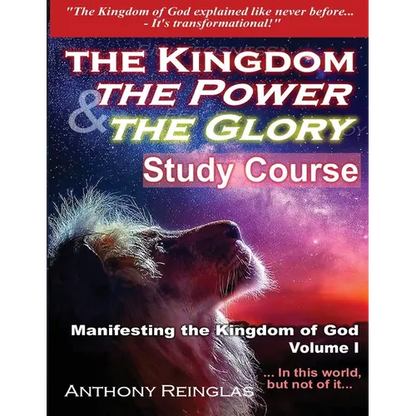 The Kingdom The Power & The Glory: Manifesting the Kingdom of God - Paperback