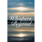 Whispers From Beyond: Inviting Spirit and Spirit Guides into Traditional Psychotherapy - Paperback