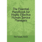 The Essential Handbook for Highly Effective Human Service Managers - Paperback