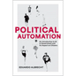 Political Automation: An Introduction to AI in Government and Its Impact on Citizens - Paperback