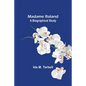Madame Roland: A Biographical Study - Paperback