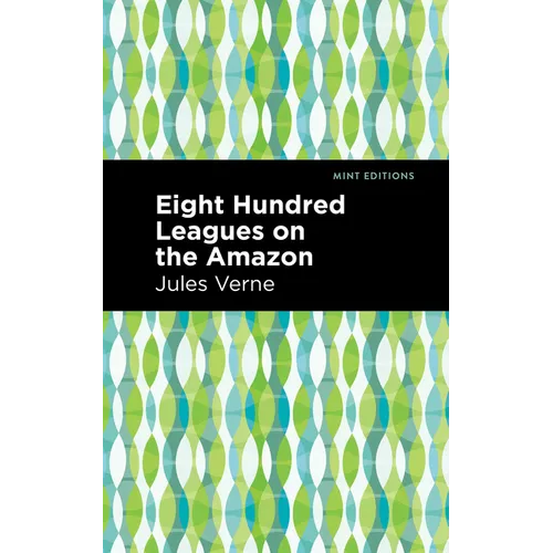 Eight Hundred Leagues on the Amazon - Hardcover