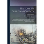 History Of Sullivan County: Embracing An Account Of Its Geology, Climate, Aborigines, Early Settlement, Organization ... With Biographical Sketche - Paperback