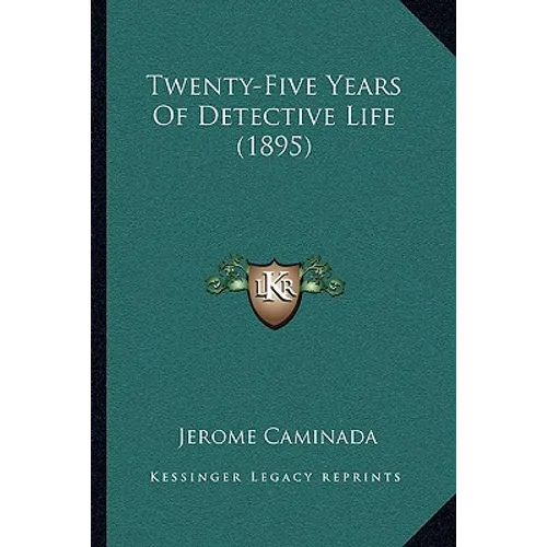 Twenty-Five Years Of Detective Life (1895) - Paperback