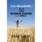Live Abundantly! 50 Business Lessons from the Bible - Paperback