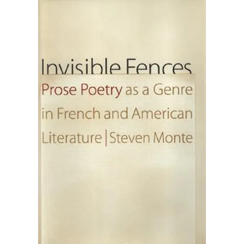 Invisible Fences: Prose Poetry as a Genre in French and American Literature - Hardcover