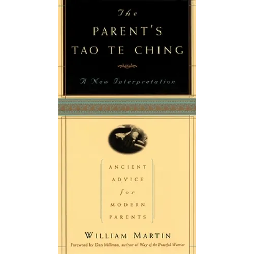 The Parent's Tao Te Ching: Ancient Advice for Modern Parents - Paperback