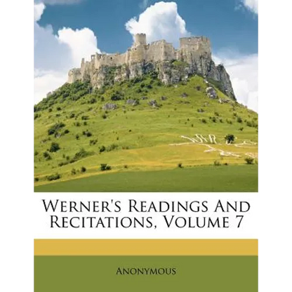 Werner's Readings and Recitations, Volume 7 - Paperback