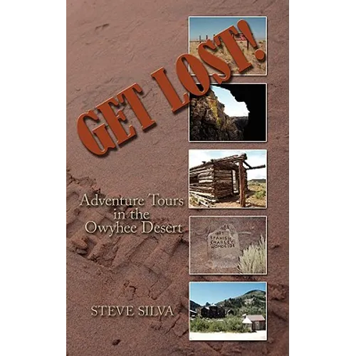 Get Lost!: Adventure Tours in the Owyhee Desert - Paperback